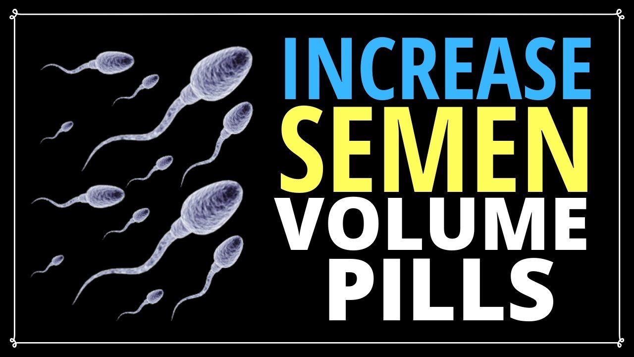increase semen volume pills